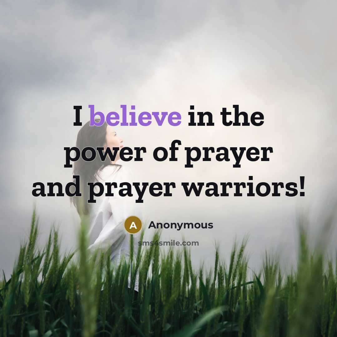 “I believe in the power of prayer and prayer warriors!…” quote by Anonymous