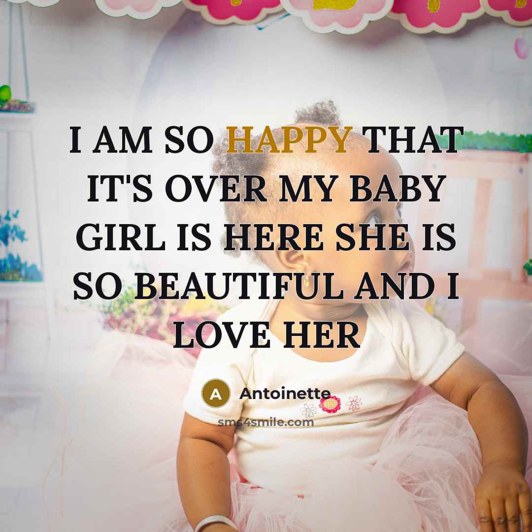 “I AM SO HAPPY THAT IT'S OVER MY BABY GIRL…” quote by ANTOINETTE