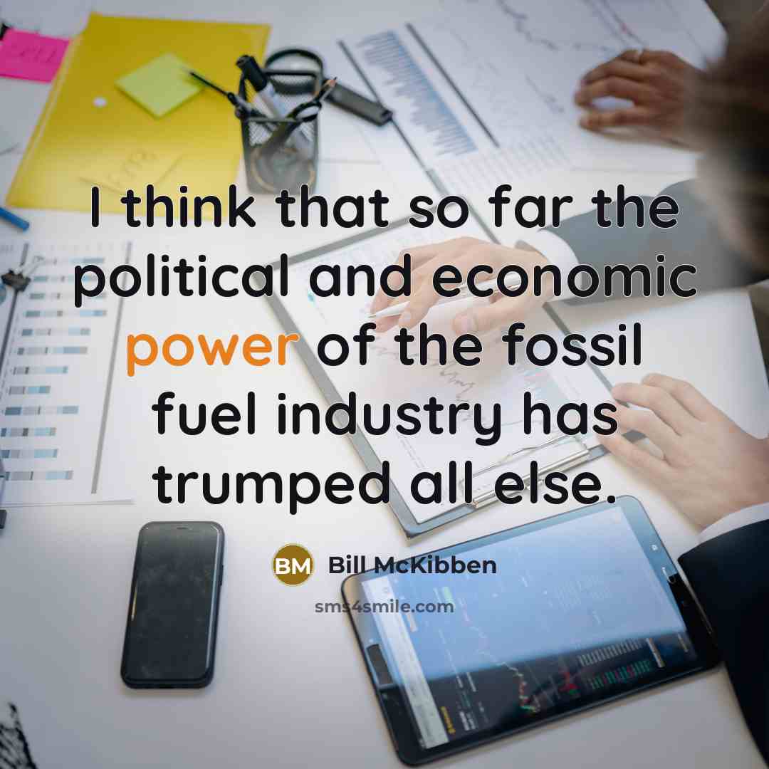 “I think that so far the political and economic power…” quote by Bill McKibben