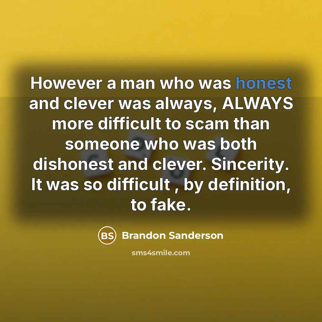 “However a man who was honest and clever was always,…” quote by Brandon Sanderson