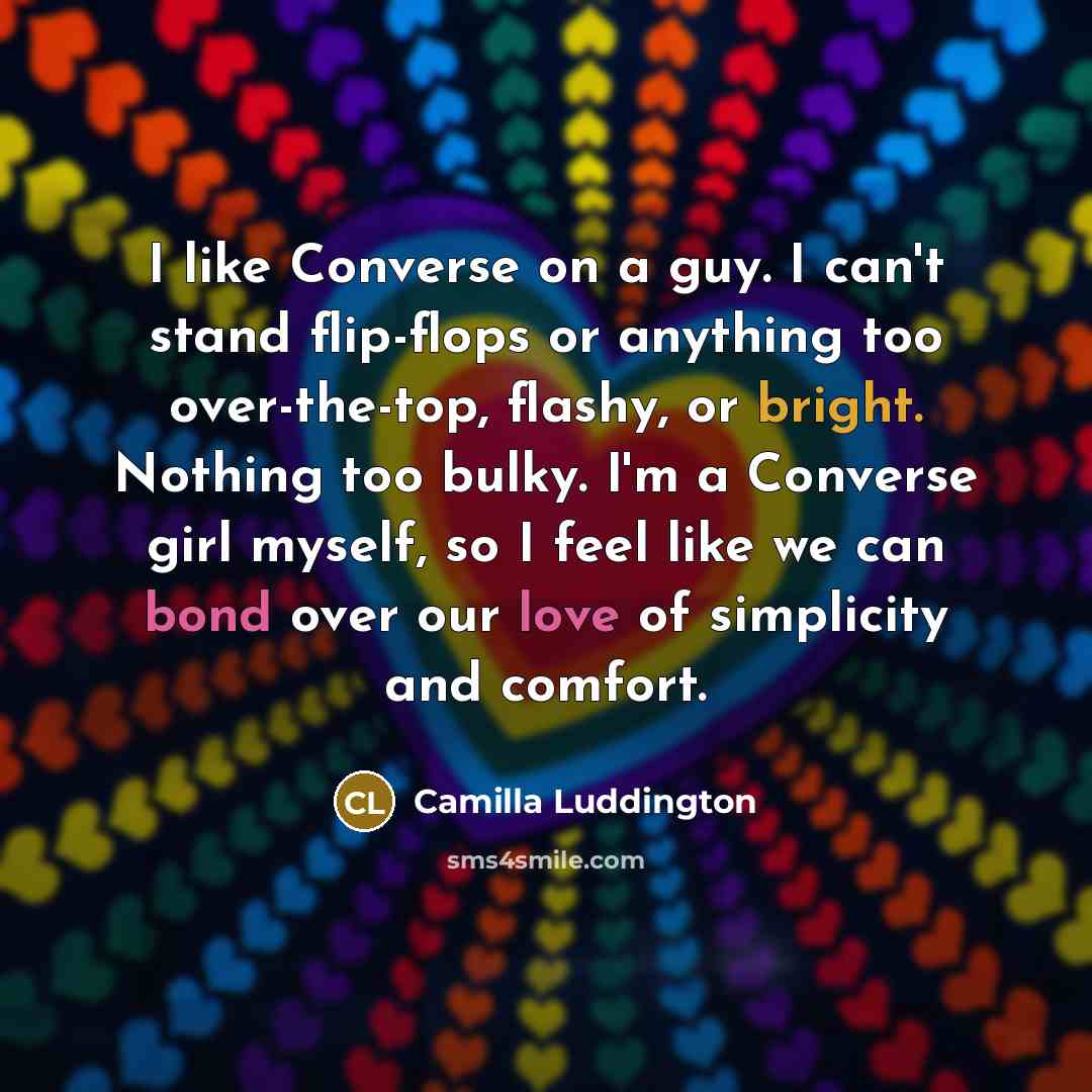 “I like Converse on a guy. I can't stand flip-flops…” quote by Camilla Luddington
