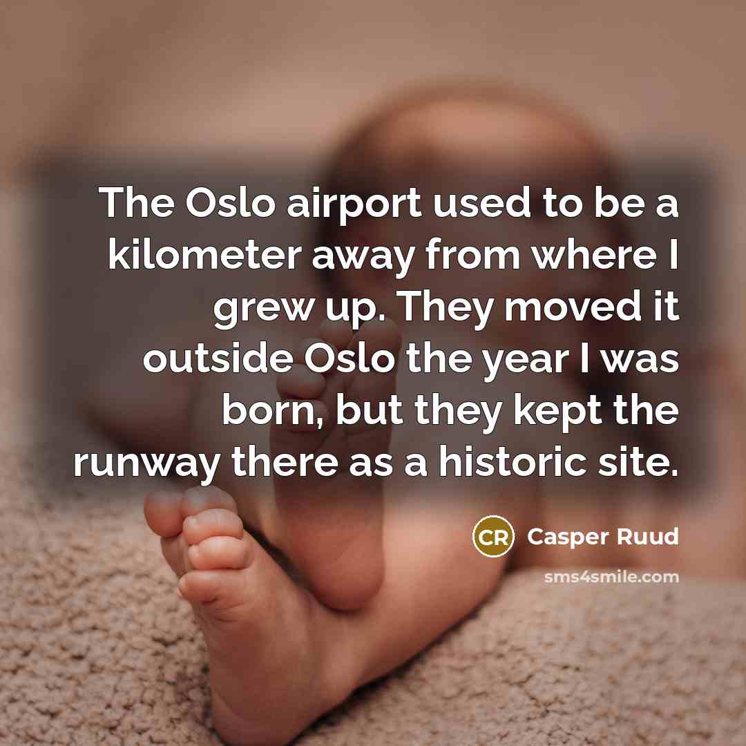“The Oslo airport used to be a kilometer away from…” quote by Casper Ruud