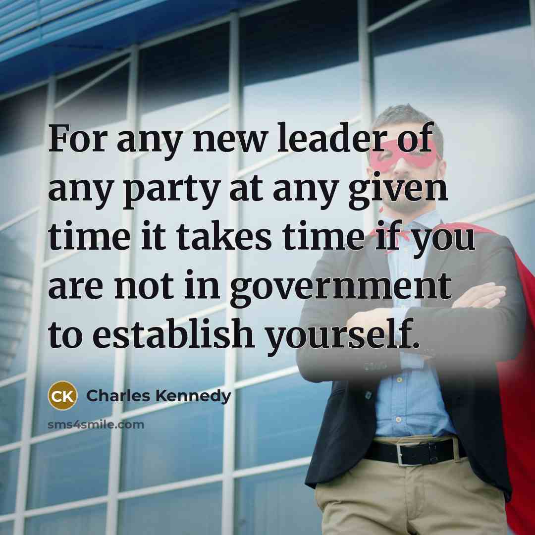 “For any new leader of any party at any given…” quote by Charles Kennedy