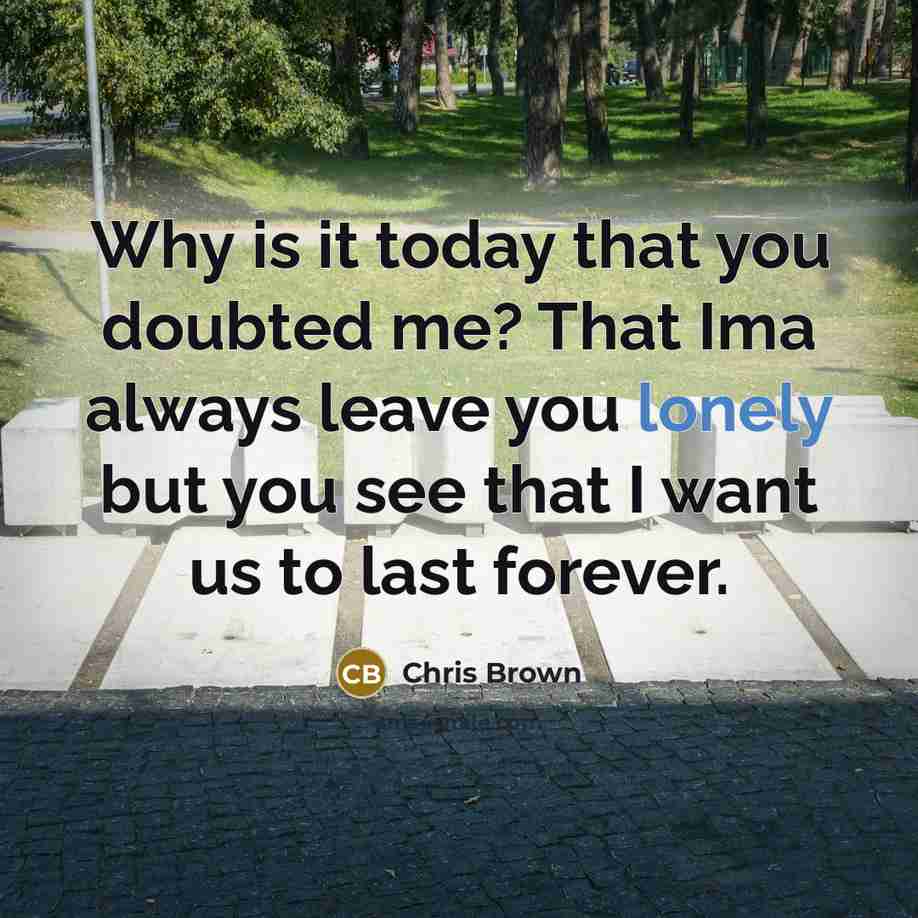 “Why is it today that you doubted me? That Ima…” quote by Chris Brown