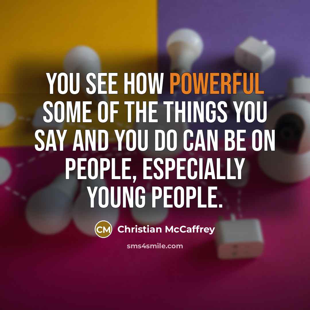 “You see how powerful some of the things you say…” quote by Christian McCaffrey