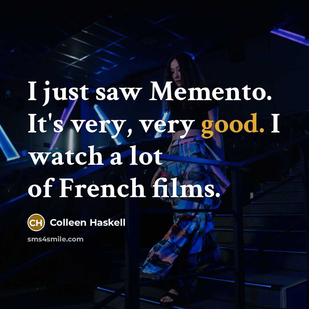 “I just saw Memento. It's very, very good. I watch…” quote by Colleen Haskell