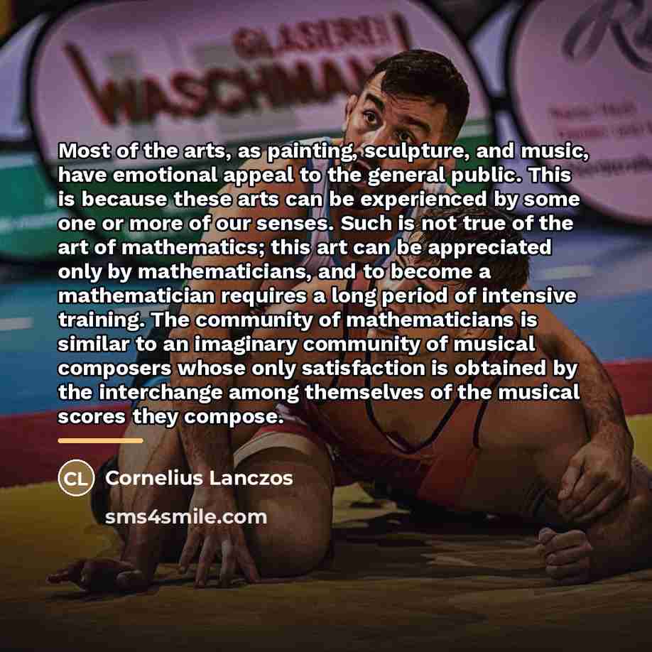 “Most of the arts, as painting, sculpture, and music, have…” quote by Cornelius Lanczos