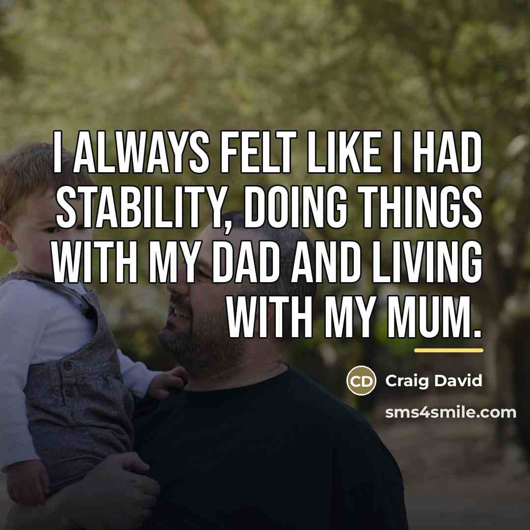 “I always felt like I had stability, doing things with…” quote by Craig David