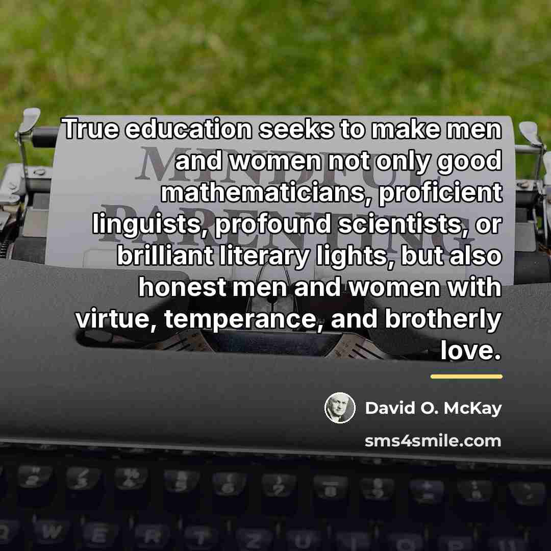 “True education seeks to make men and women not only…” quote by David O. McKay