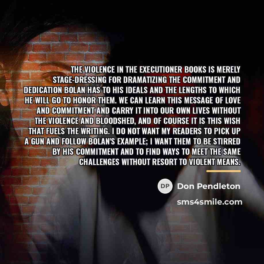 “The violence in the Executioner books is merely stage-dressing for…” quote by Don Pendleton