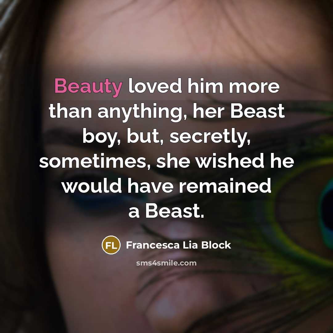 “Beauty loved him more than anything, her Beast boy, but,…” quote by Francesca Lia Block