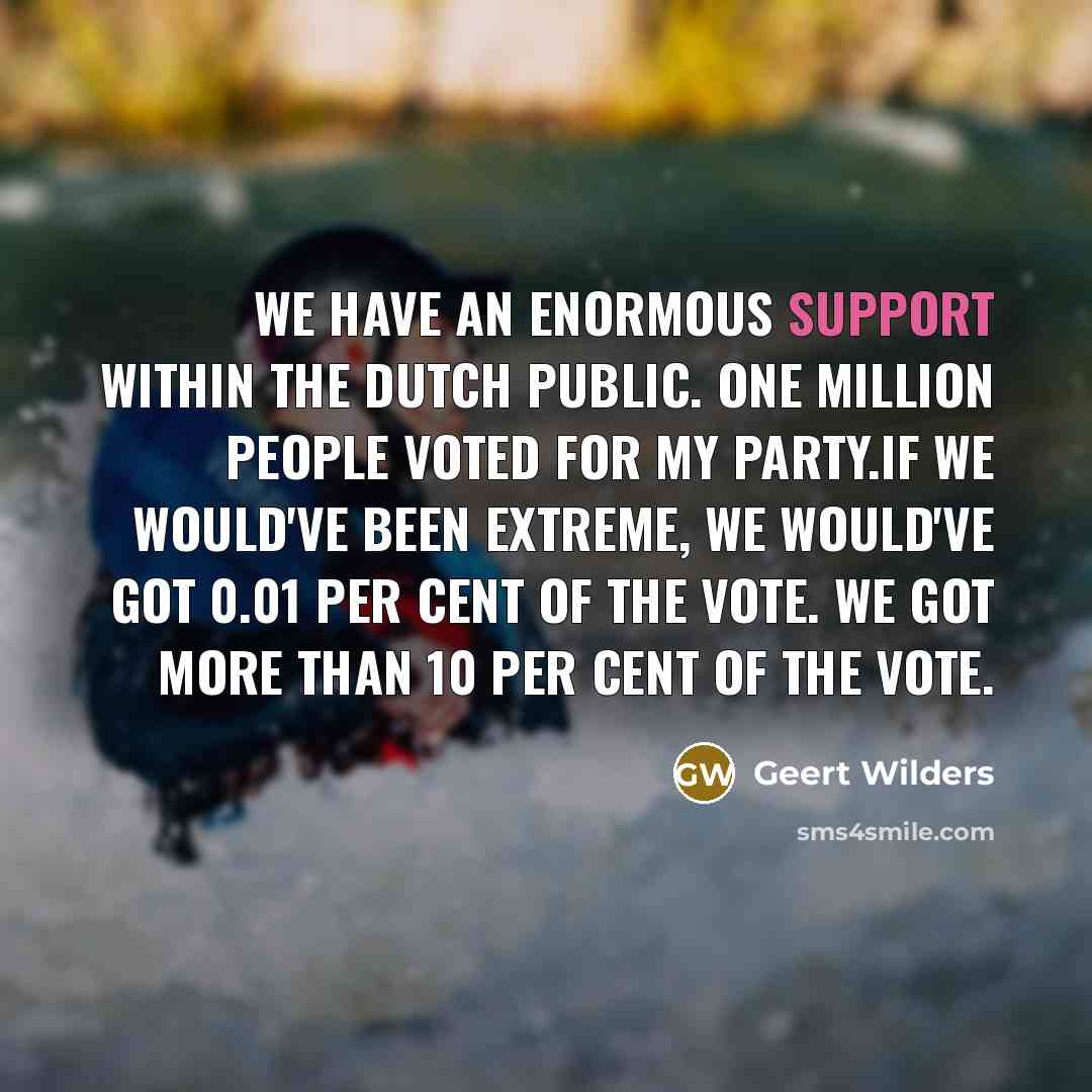 “We have an enormous support within the Dutch public. One…” quote by Geert Wilders