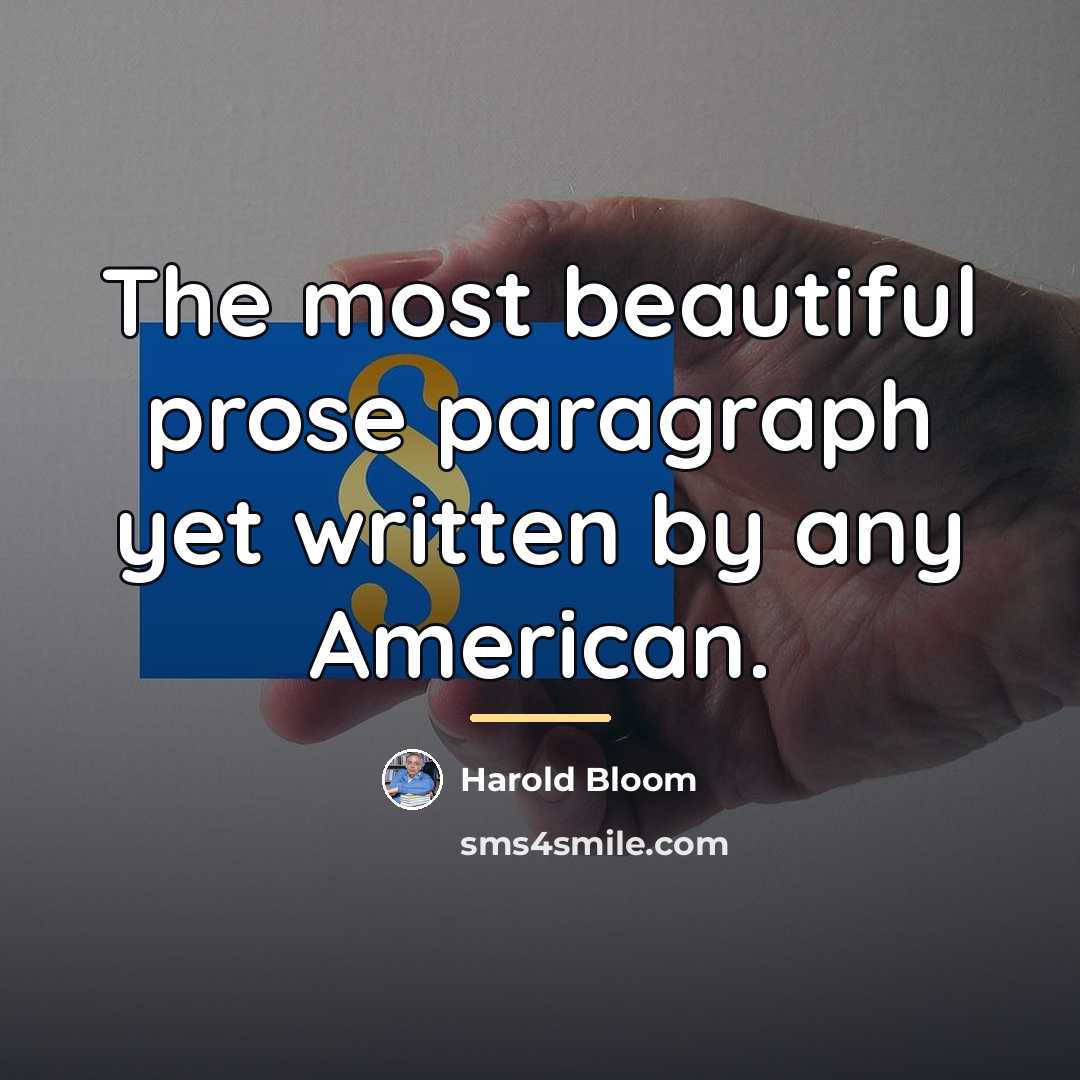 “The most beautiful prose paragraph yet written by any American.…” quote by Harold Bloom