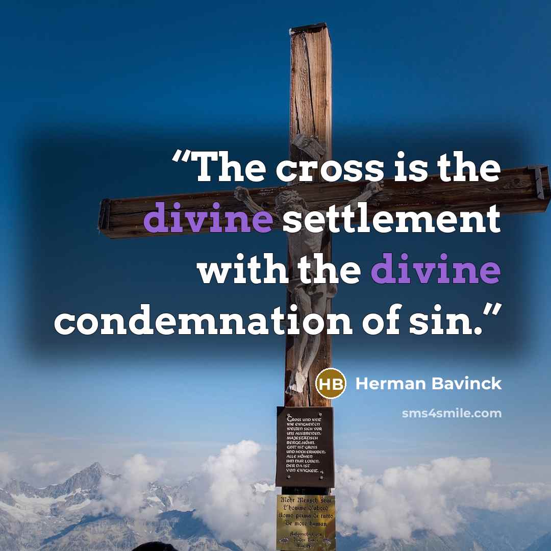“The cross is the divine settlement with the divine condemnation of sin.” quote by Herman Bavinck