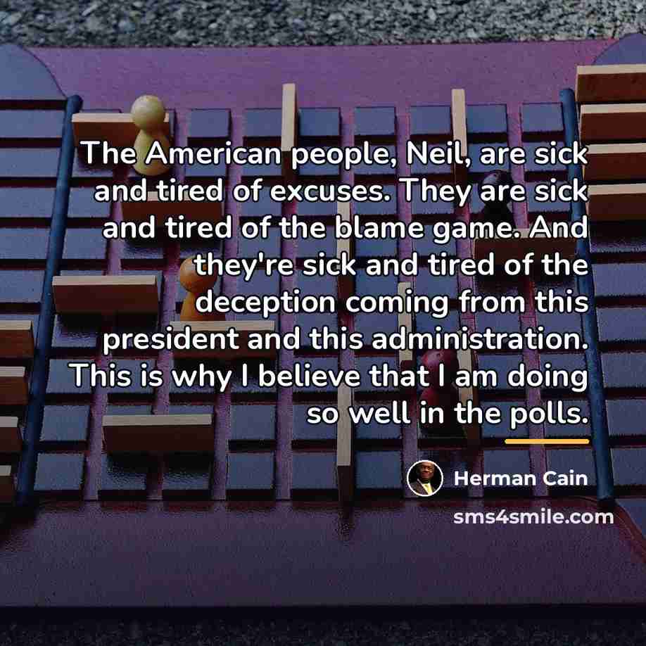 “The American people, Neil, are sick and tired of excuses.…” quote by Herman Cain