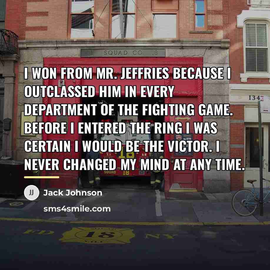 “I won from Mr. Jeffries because I outclassed him in…” quote by Jack Johnson