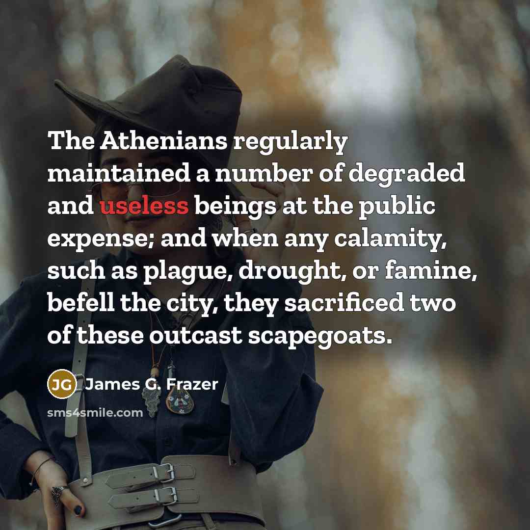 “The Athenians regularly maintained a number of degraded and useless…” quote by James G. Frazer