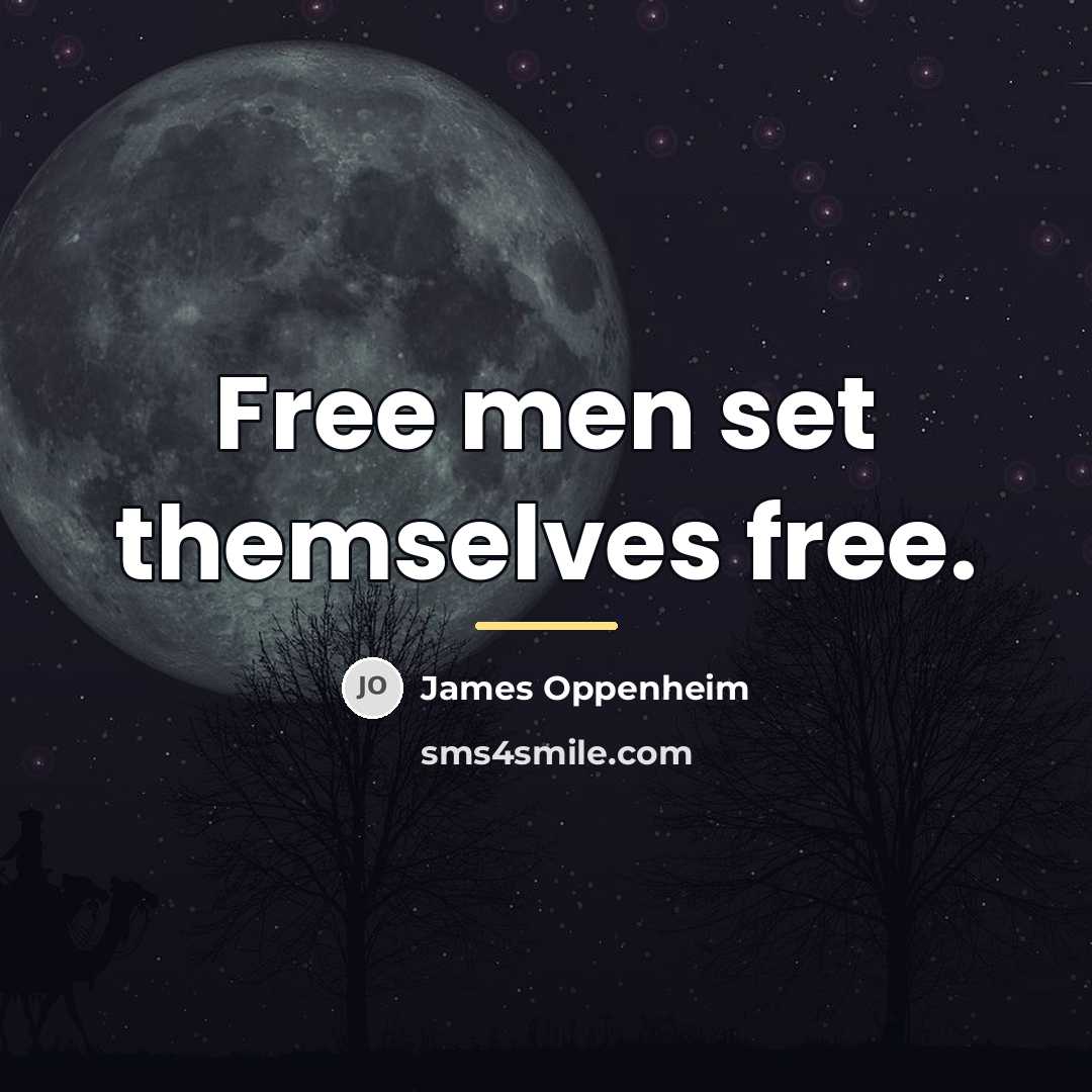 “Free men set themselves free.…” quote by James Oppenheim