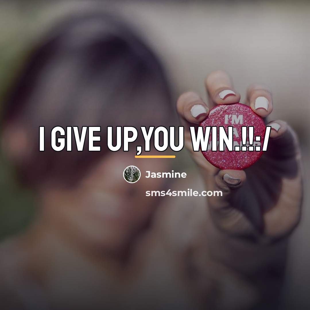 “I give up,You win.!!:/…” quote by Jasmine