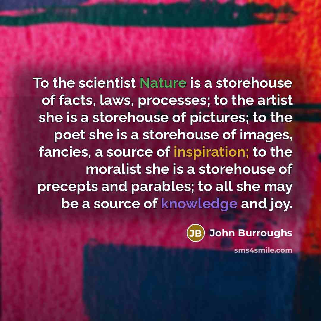 “To the scientist Nature is a storehouse of facts, laws,…” quote by John Burroughs