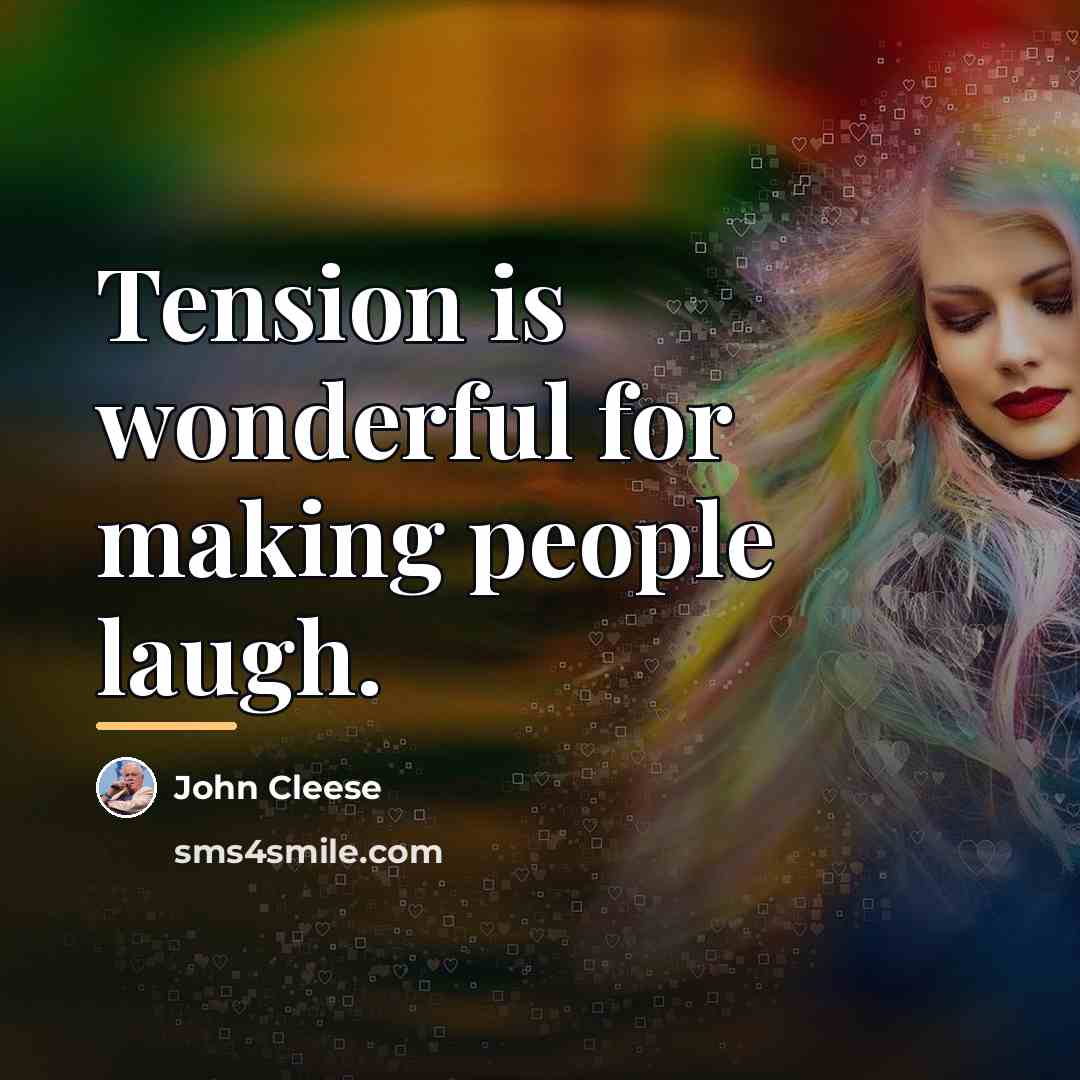 “Tension is wonderful for making people laugh.…” quote by John Cleese
