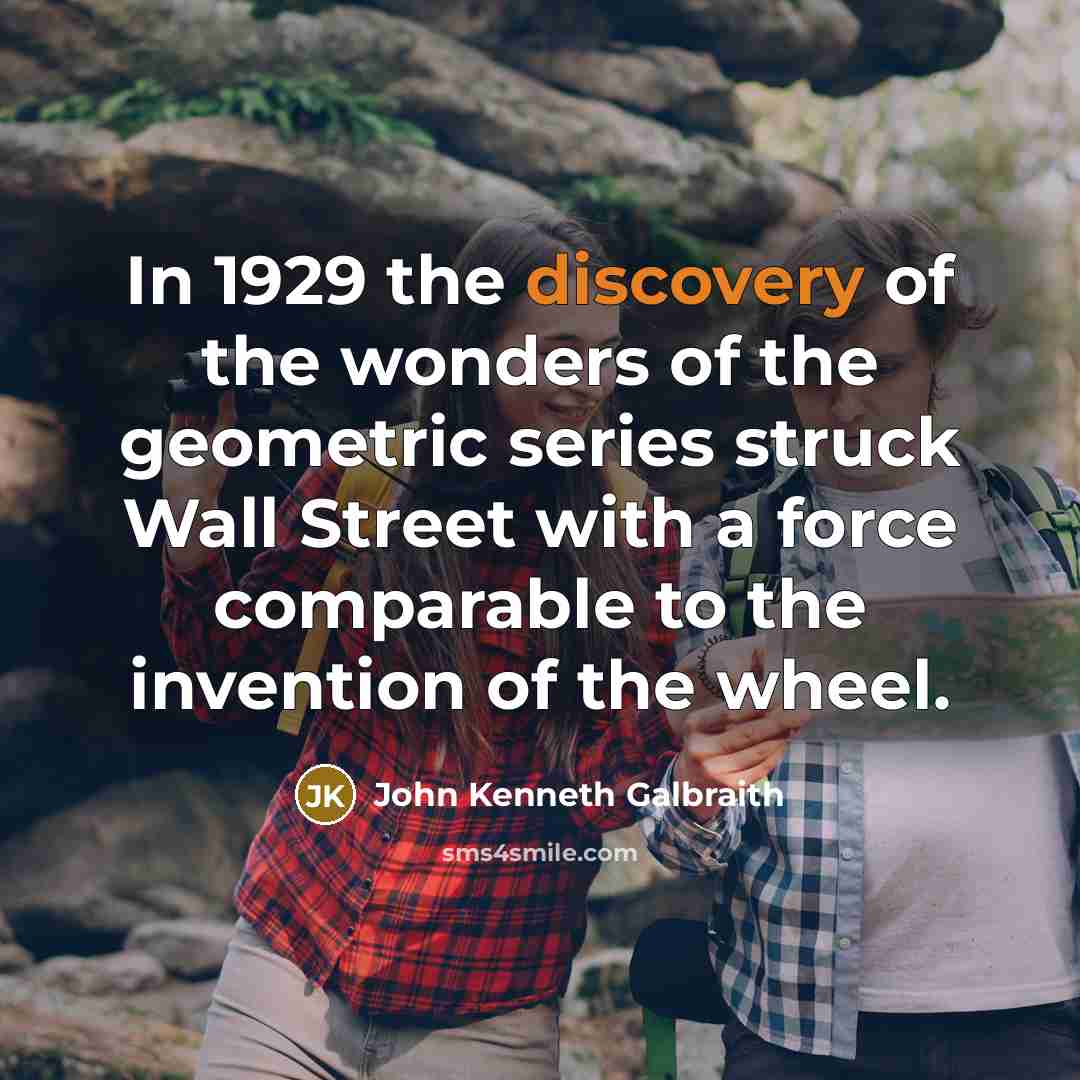 “In 1929 the discovery of the wonders of the geometric…” quote by John Kenneth Galbraith