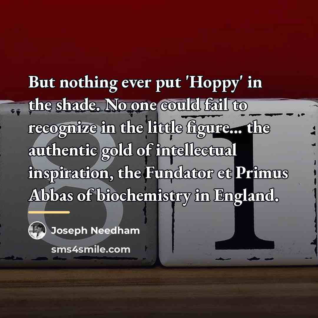 “But nothing ever put 'Hoppy' in the shade. No one…” quote by Joseph Needham