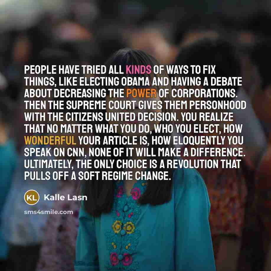 “People have tried all kinds of ways to fix things,…” quote by Kalle Lasn