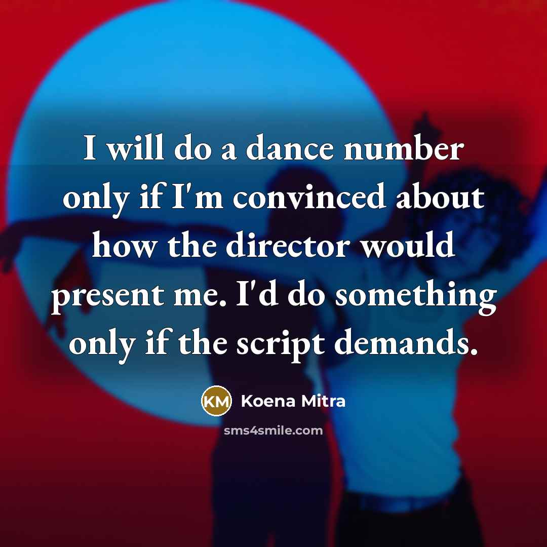 “I will do a dance number only if I'm convinced…” quote by Koena Mitra