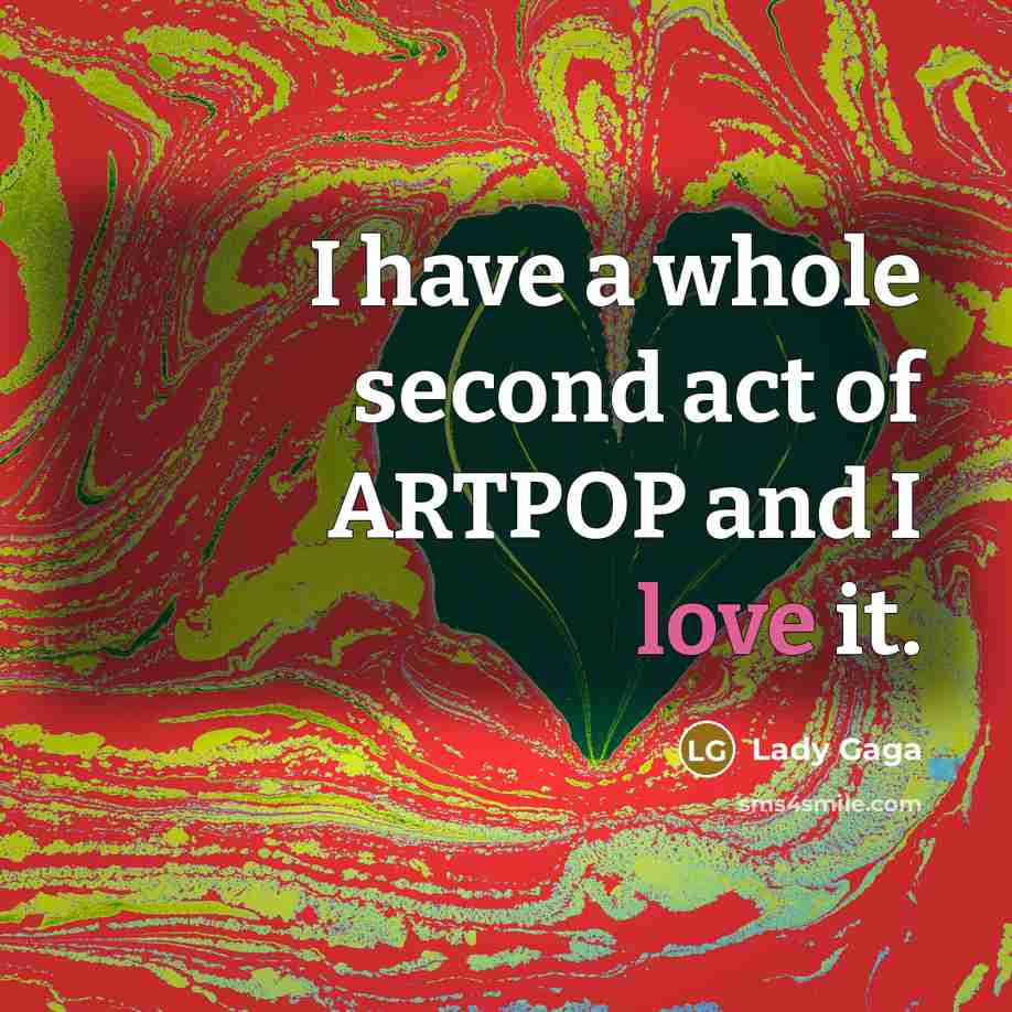 “I have a whole second act of ARTPOP and I…” quote by Lady Gaga