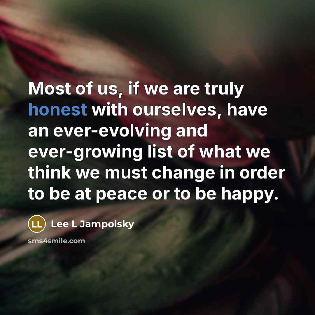 “Most of us, if we are truly honest with ourselves,…” quote by Lee L Jampolsky