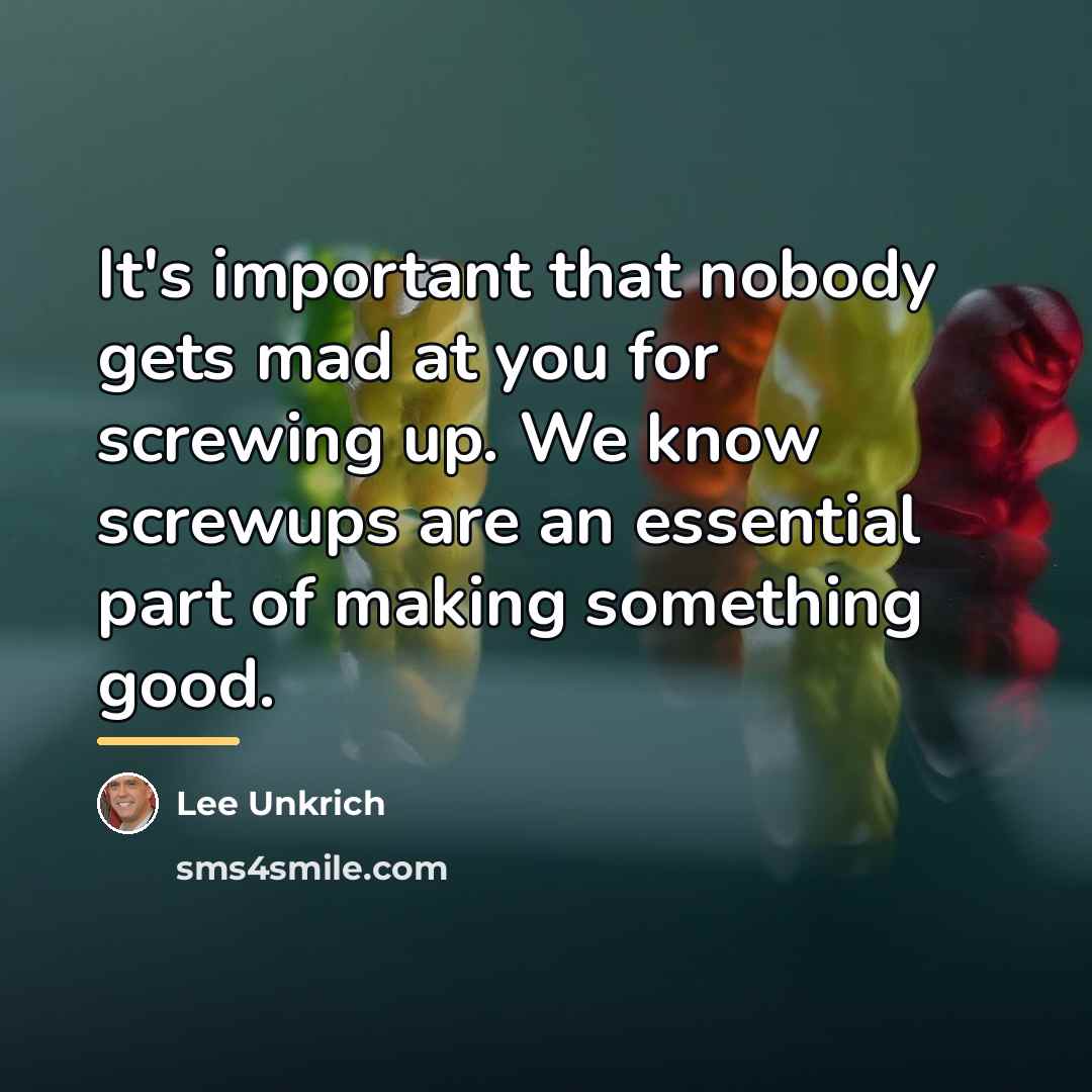 “It's important that nobody gets mad at you for screwing…” quote by Lee Unkrich