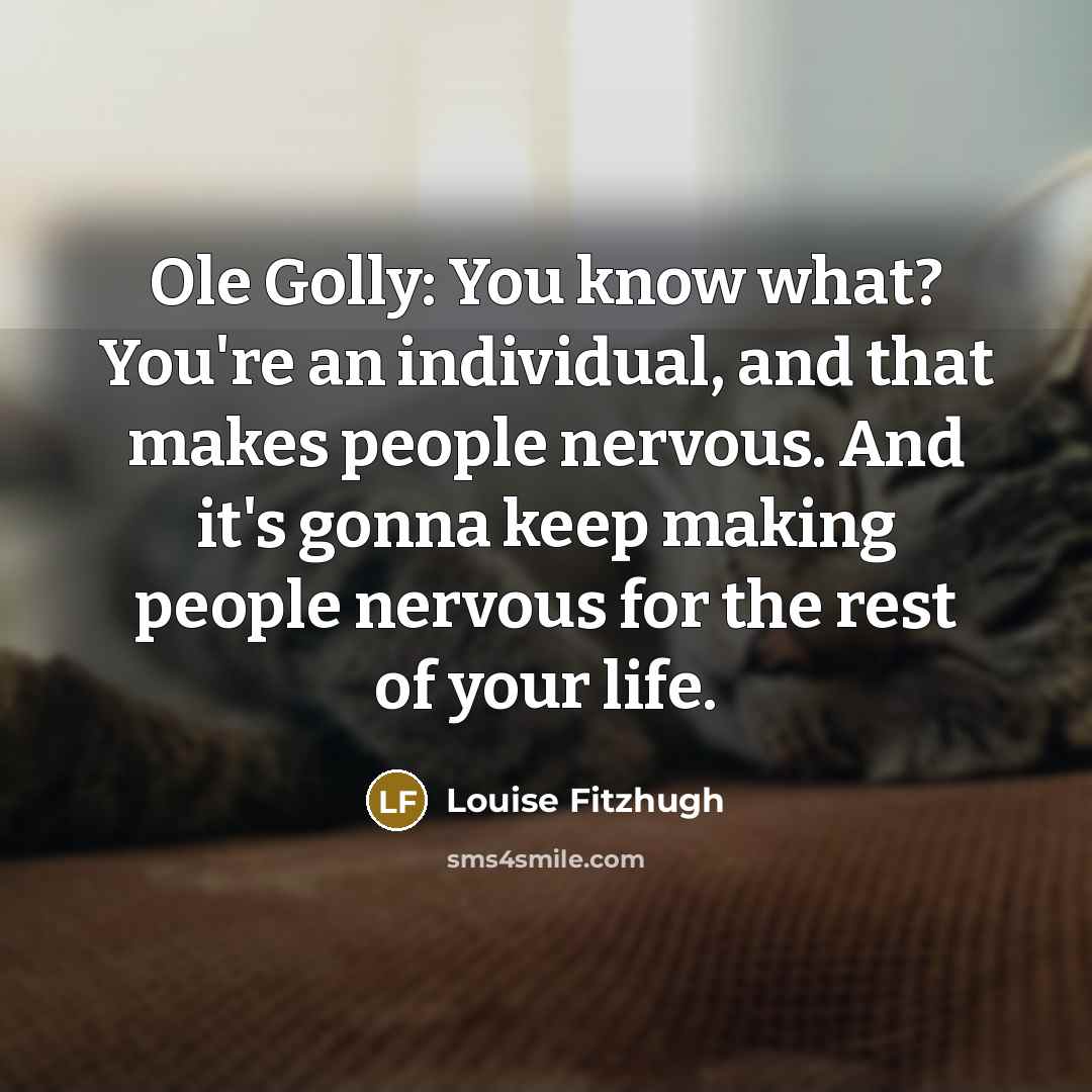 “Ole Golly: You know what? You're an individual, and that…” quote by Louise Fitzhugh