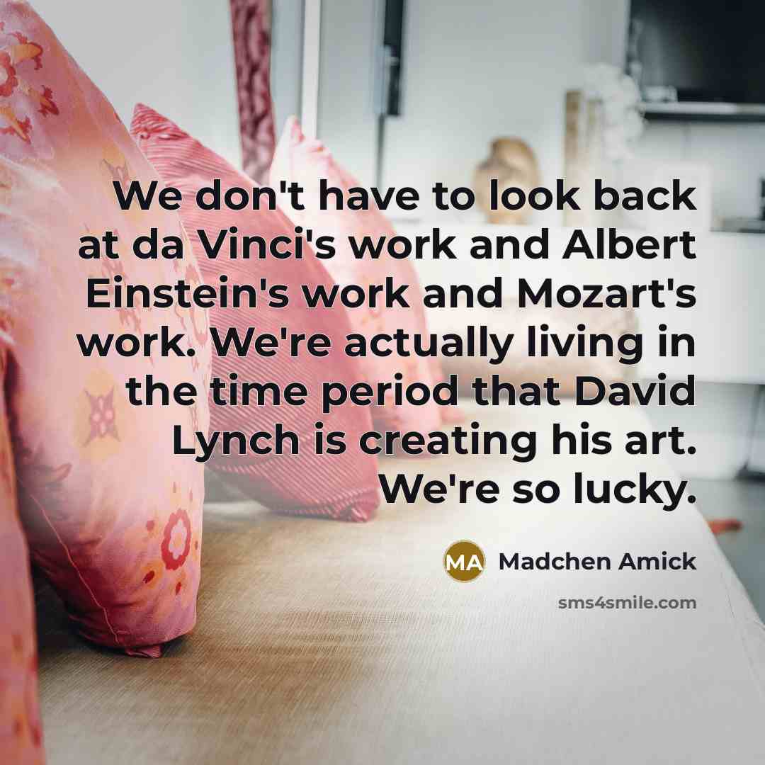 “We don't have to look back at da Vinci's work…” quote by Madchen Amick