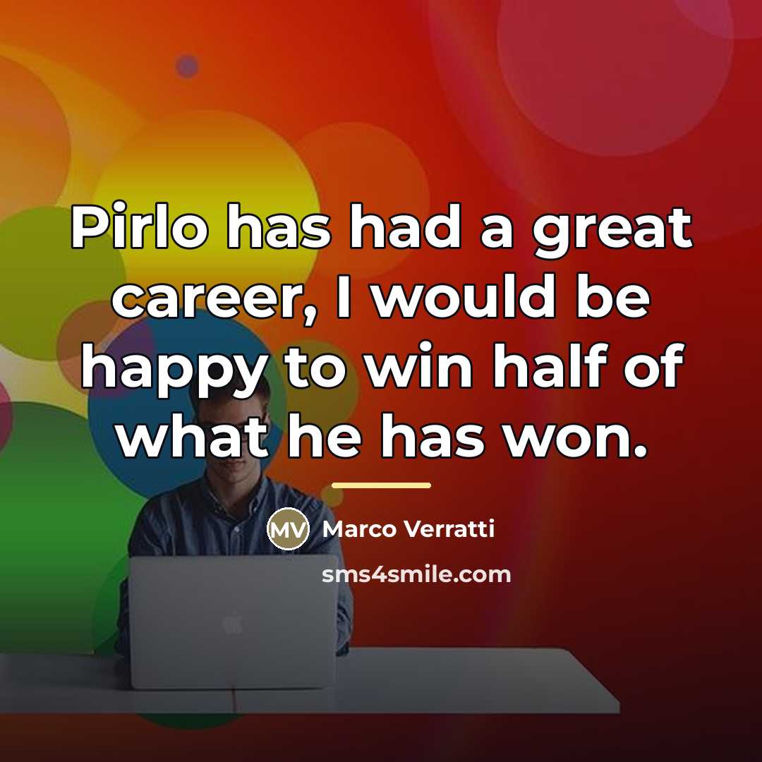 “Pirlo has had a great career, I would be happy…” quote by Marco Verratti