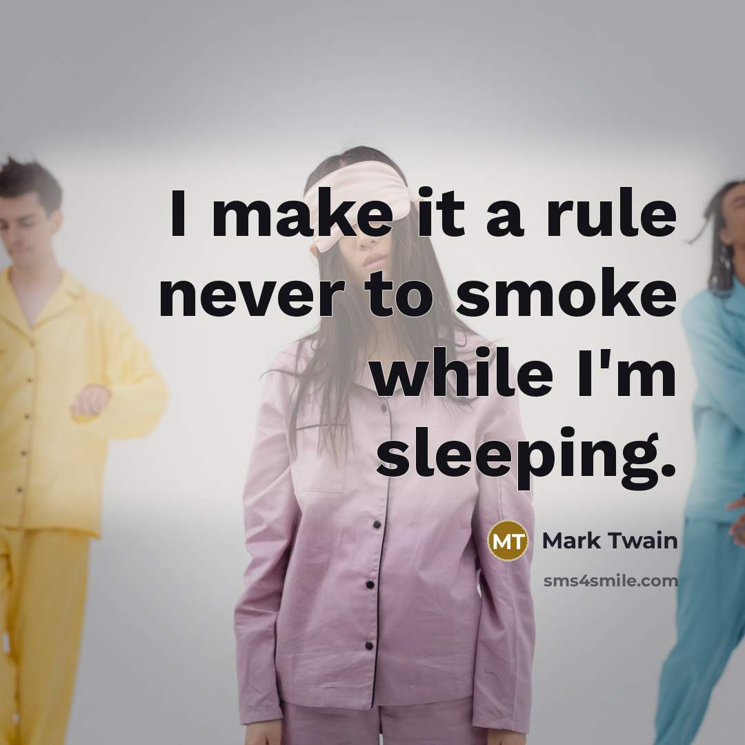 “I make it a rule never to smoke while I'm sleeping.” quote by Mark Twain