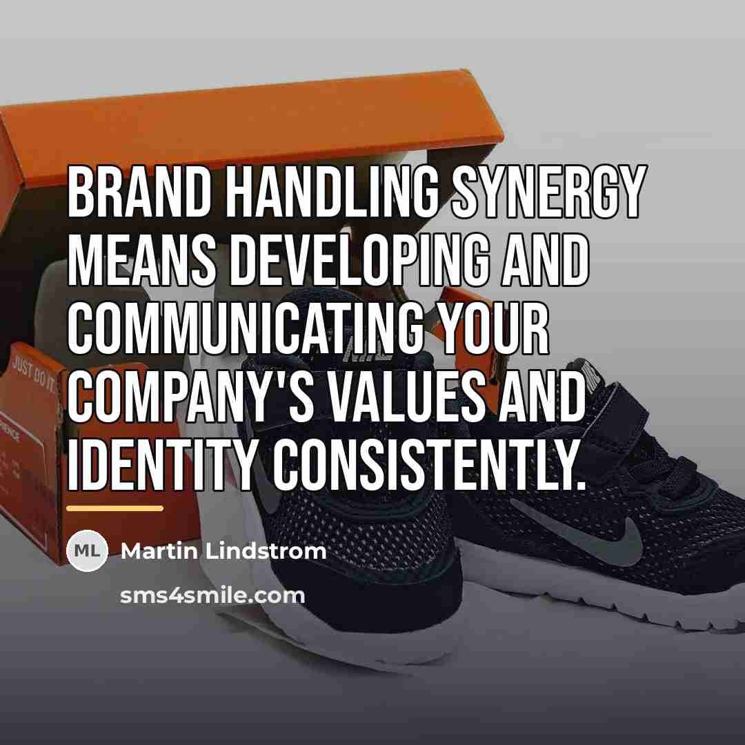 “Brand handling synergy means developing and communicating your company's values…” quote by Martin Lindstrom