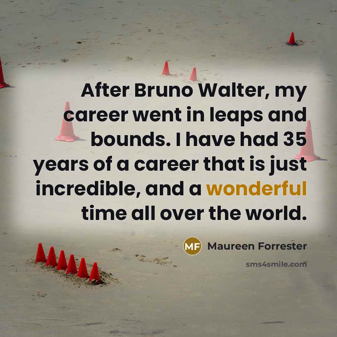“After Bruno Walter, my career went in leaps and bounds.…” quote by Maureen Forrester