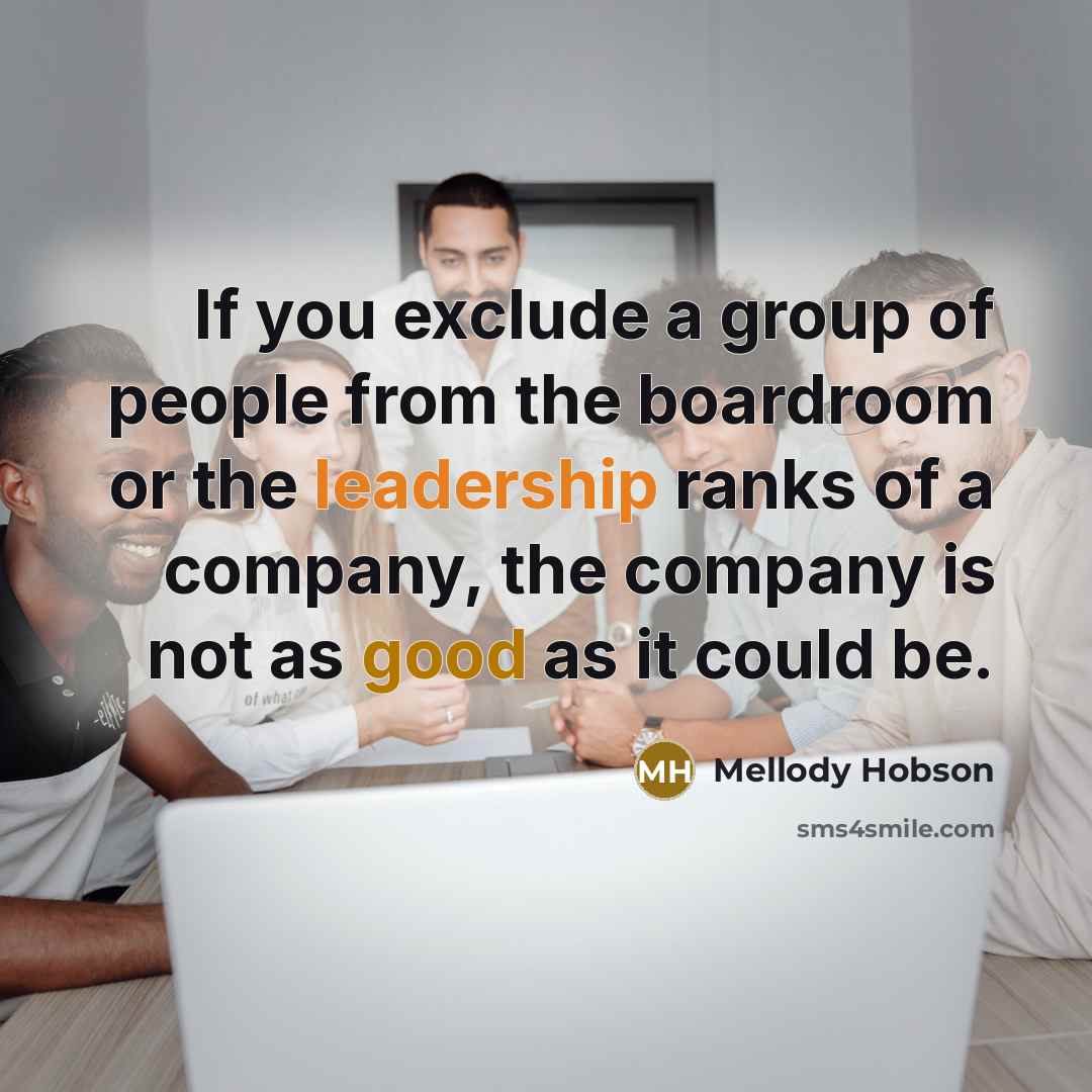 “If you exclude a group of people from the boardroom…” quote by Mellody Hobson