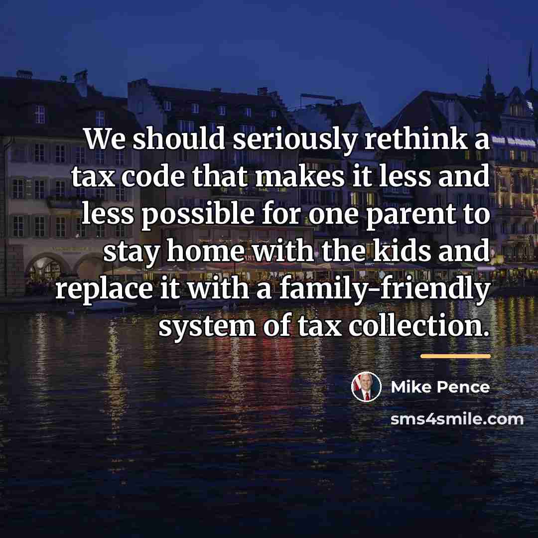 “We should seriously rethink a tax code that makes it…” quote by Mike Pence