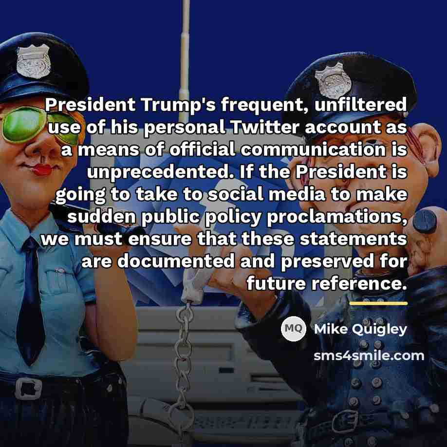 “President Trump's frequent, unfiltered use of his personal Twitter account…” quote by Mike Quigley