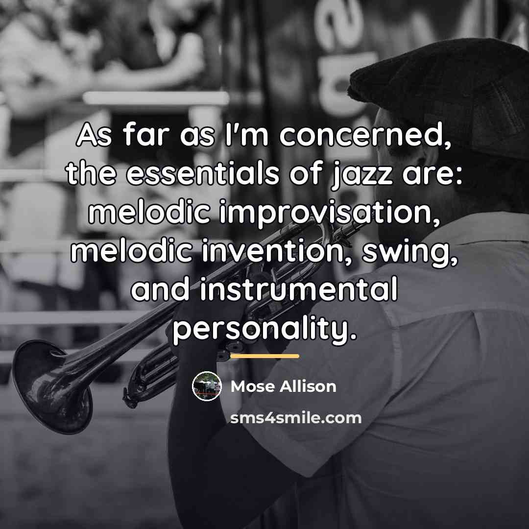 “As far as I'm concerned, the essentials of jazz are:…” quote by Mose Allison
