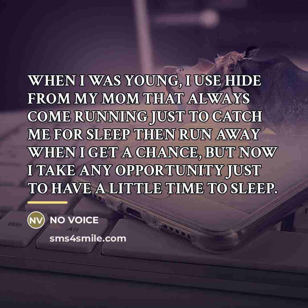 “WHEN I WAS YOUNG, I USE HIDE FROM MY MOM…” quote by NO VOICE