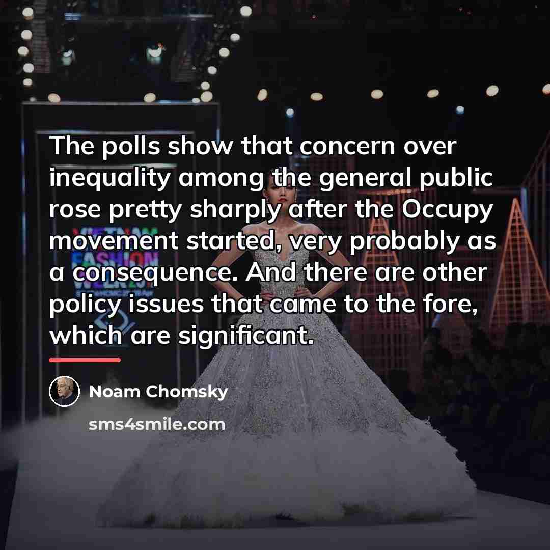 “The polls show that concern over inequality among the general…” quote by Noam Chomsky