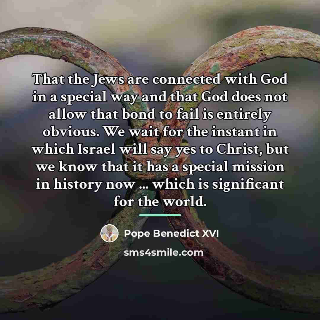 “That the Jews are connected with God in a special…” quote by Pope Benedict XVI
