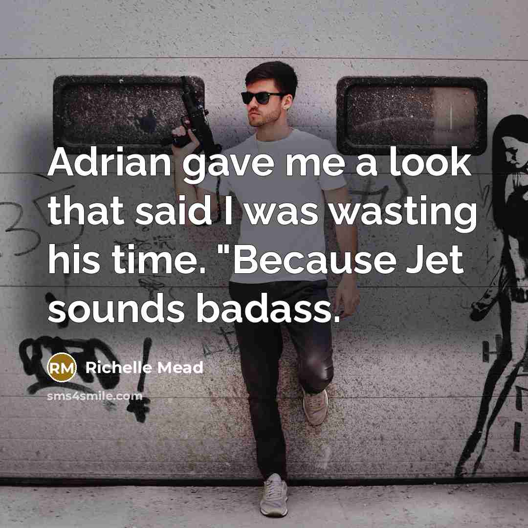 “Adrian gave me a look that said I was wasting…” quote by Richelle Mead