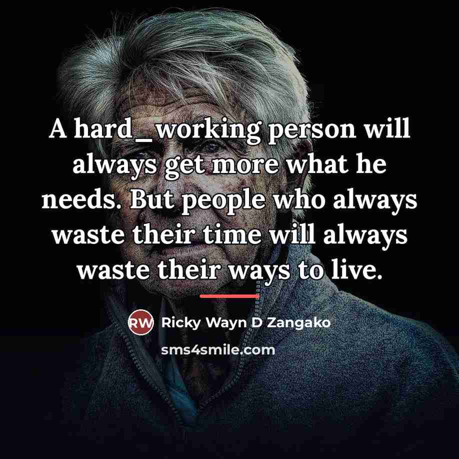 “A hard_working person will always get more what he needs.…” quote by Ricky Wayn D Zangako