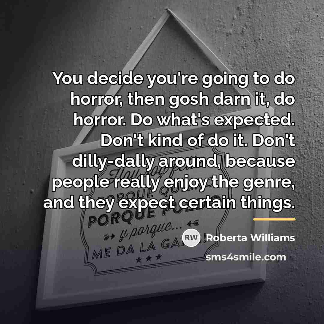 “You decide you're going to do horror, then gosh darn…” quote by Roberta Williams