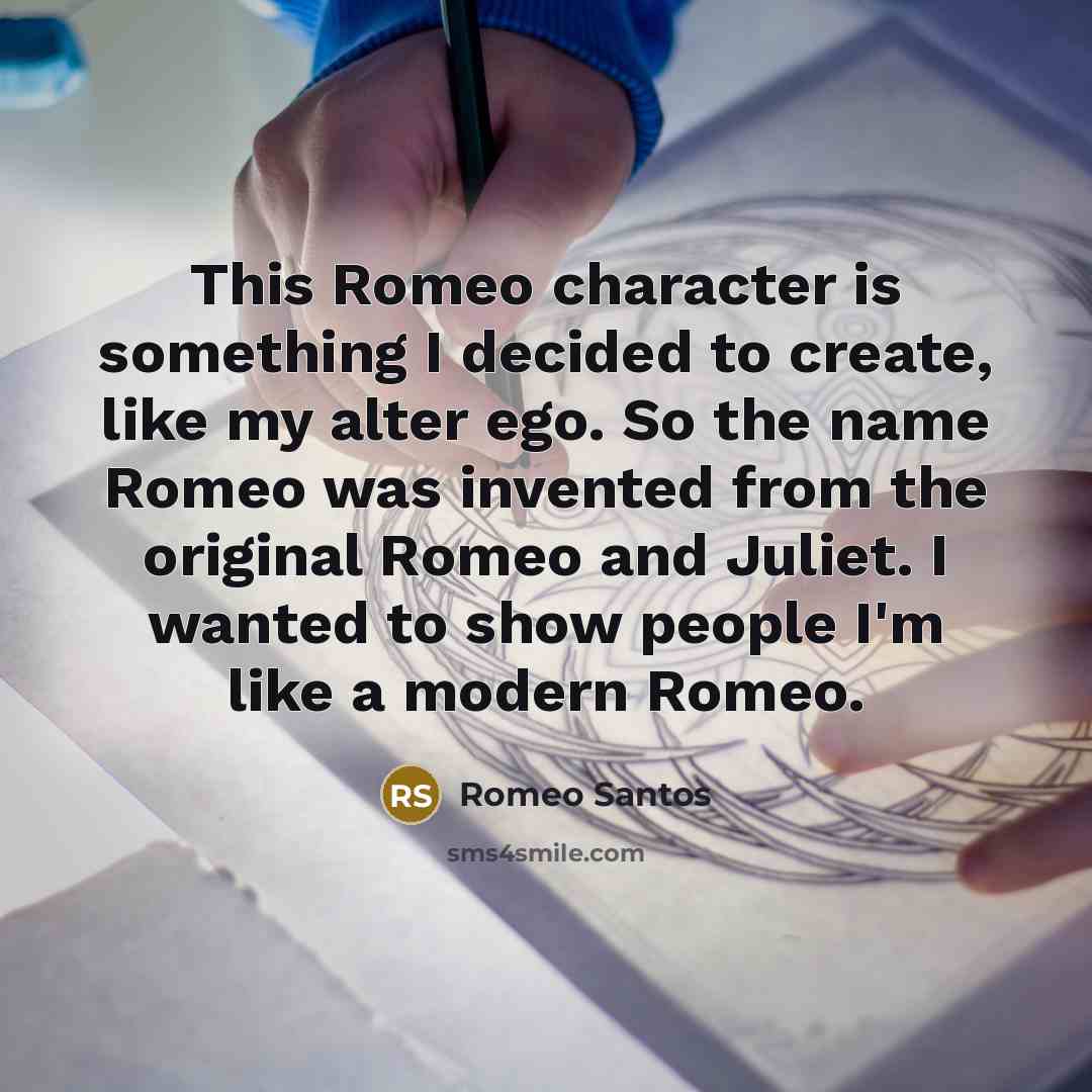 “This Romeo character is something I decided to create, like…” quote by Romeo Santos
