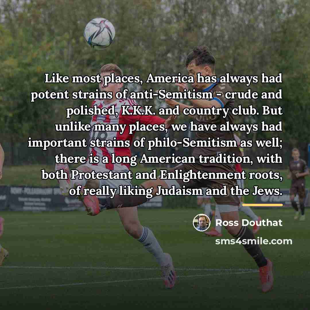 “Like most places, America has always had potent strains of…” quote by Ross Douthat